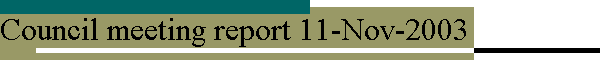 Council meeting report 11-Nov-2003